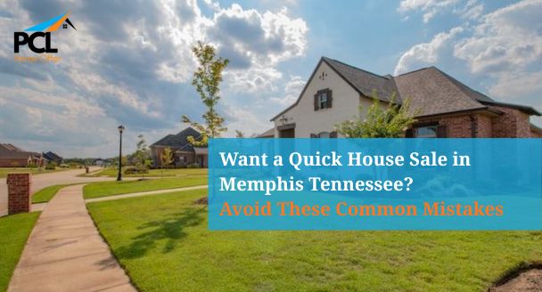 Want a Quick House Sale in Memphis Tennessee? Avoid These Common Mistakes